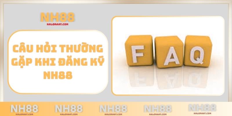 Câu hỏi thường gặp khi đăng ký NH88