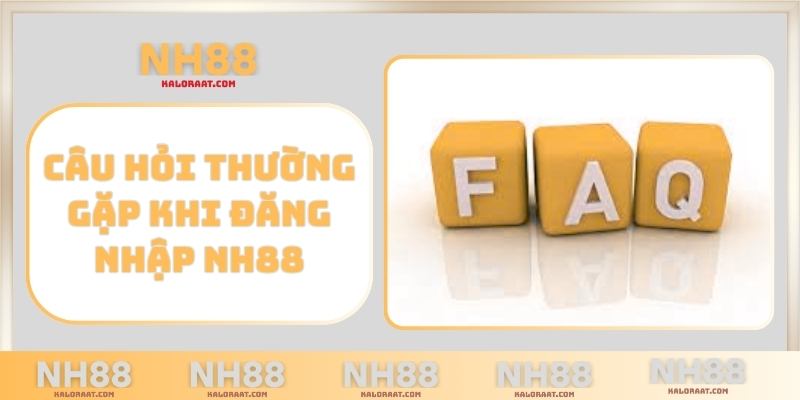 Câu hỏi thường gặp khi đăng nhập NH88