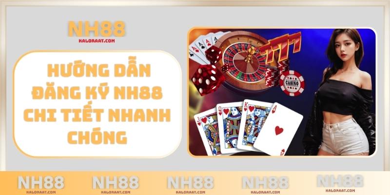 Hướng dẫn đăng ký NH88 chi tiết, nhanh chóng