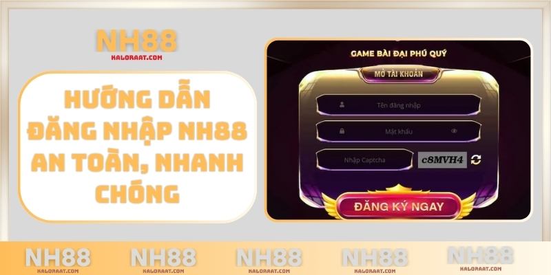 Hướng dẫn đăng nhập NH88 an toàn, nhanh chóng