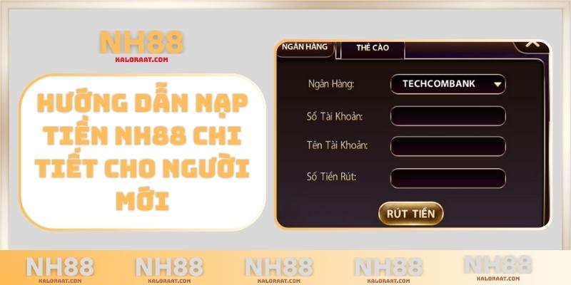 Hướng dẫn nạp tiền NH88 chi tiết cho người mới