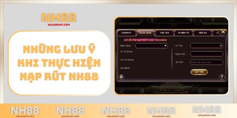 Những lưu ý khi thực hiện nạp rút NH88