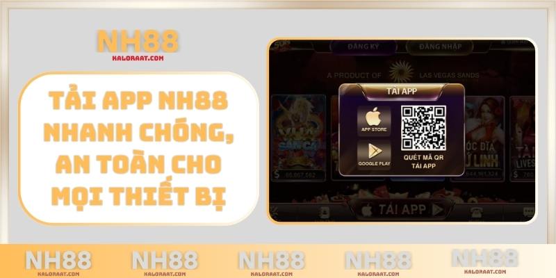 Tải app NH88 nhanh chóng, an toàn cho mọi thiết bị